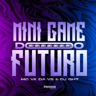 Mini Game do Futuro by MC VK DA VS