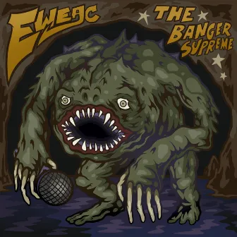 The Banger Supreme by Eweac