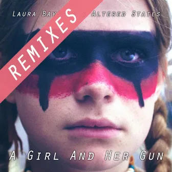 A Girl and Her Gun Remixes by Laura Bayston