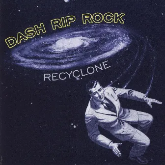 Re-cyclone by Dash Rip Rock