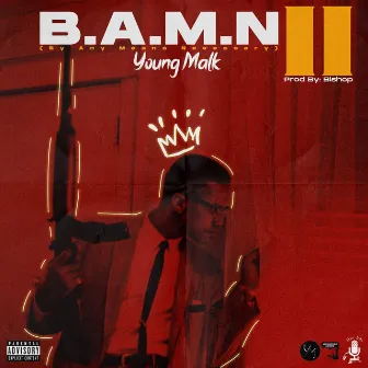 B.A.M.N. 2 by Young Malk