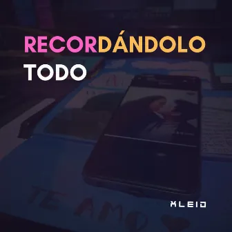 Recordándolo Todo by XLeid