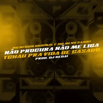 Não procura não me liga, tchau pra vida de casado by MC Neguin Original