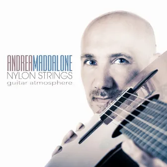 Nylon Strings (Guitar Atmosphere) by Andrea Maddalone