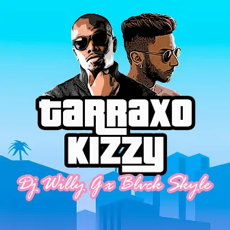 Tarraxo Kizzy by DJ Willy G