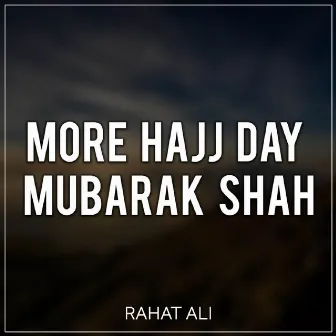 More Hajj Day Mubarak Shah by Rahat Ali