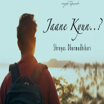 Jaane Kyun by Shreyas Dharmadhikari