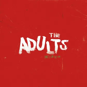 Take It On The Chin (feat. Kings) by The Adults