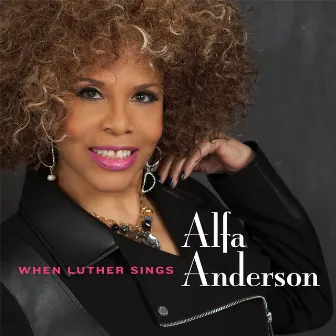 When Luther Sings by Alfa Anderson