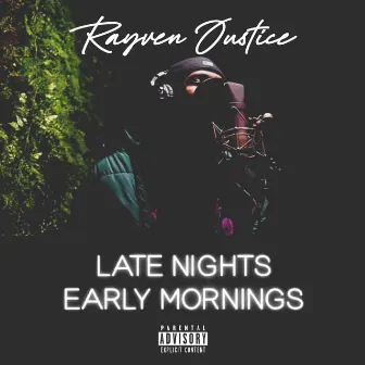 Late Nights Early Mornings by Rayven Justice