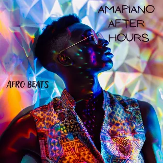 Amapiano After Hours: Afro Beats, Funky Vibes for Late Night Parties by Dj Afrohouse