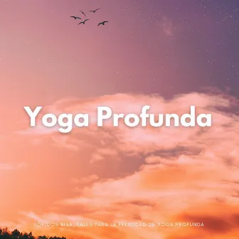 Sonidos Binaurales Para La Felicidad De Yoga Profunda by Música tranquila de yoga