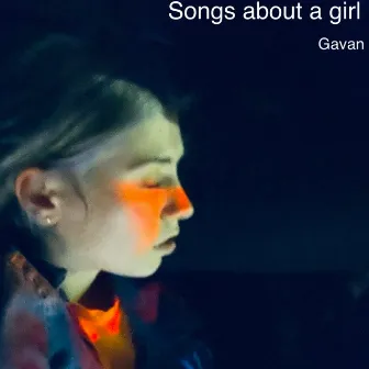 Songs About a Girl by Gavan