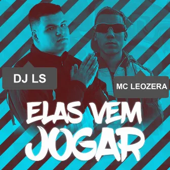 Elas Vem Jogar by MC LeoZera