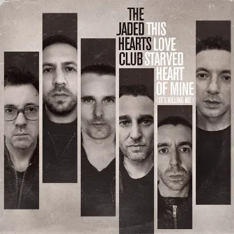 This Love Starved Heart of Mine (It's Killing Me) by The Jaded Hearts Club