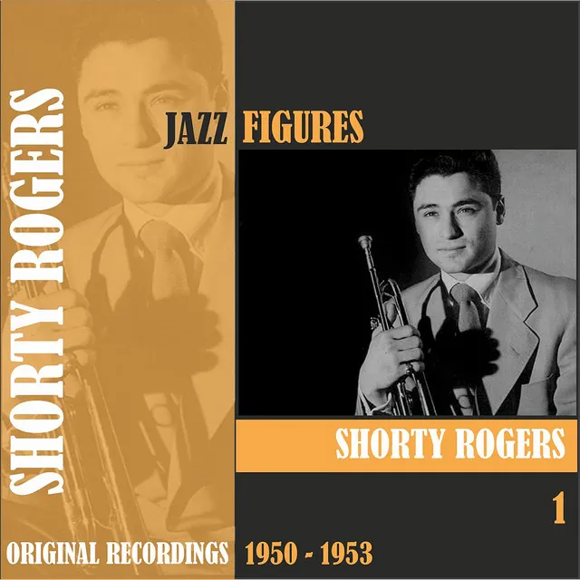 Jazz Figures / Shorty Rogers (1950 - 1953), Volume 1