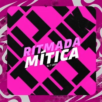 RITMADA MÍTICA by DJ T LUKAZ