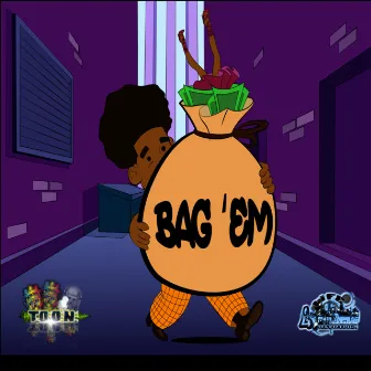 BAG'EM by Mayor TooN