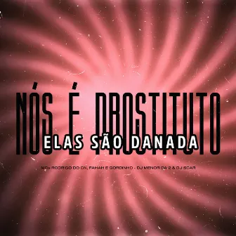 Nós É Prostituto, Elas São Danada by Dj Menor Da 2