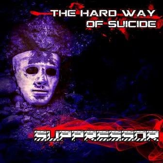 The Hard Way of Suicide by Suppressor