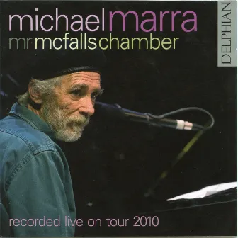 Michael Marra with Mr McFall's Chamber: Recorded Live on Tour 2010 by Mr McFall's Chamber