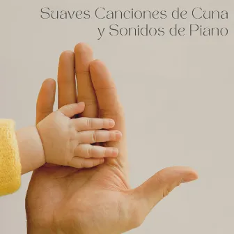 Suaves Canciones De Cuna Y Sonidos De Piano by Unknown Artist