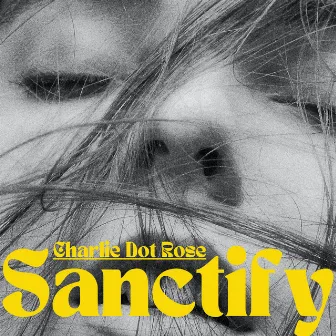 Sanctify by Charlie Dot Rose