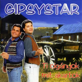 Ti Cigányok Mit Akartok by Gipsy Star