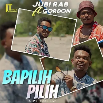 Bapilih Pilih by Jubi Rap