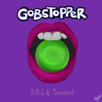 GOBSTOPPER by Transiit