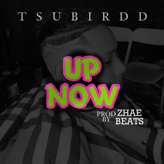 UP NOW by TsuBirdd