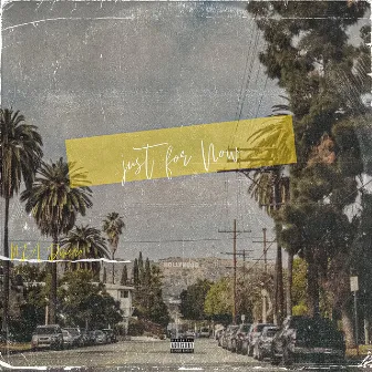 Just for Now by Nia Dinero