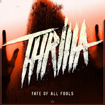 Fate Of All Fools by Thrilla