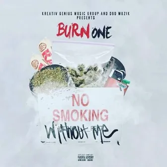 No Smoking Without ME by Burn One