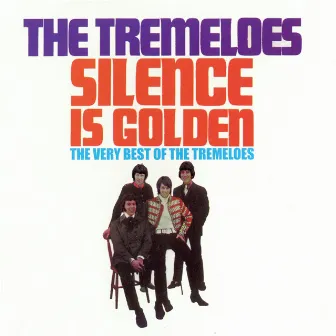 Silence Is Golden - The Very Best of The Tremeloes by The Tremeloes