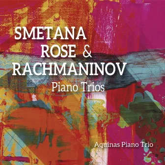 Smetana, Rose & Rachmaninoff: Piano Trios by Aquinas Piano Trio