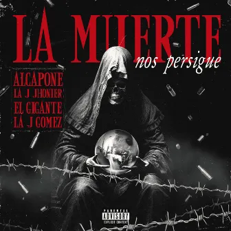 La Muerte Nos Persigue by Alcapone