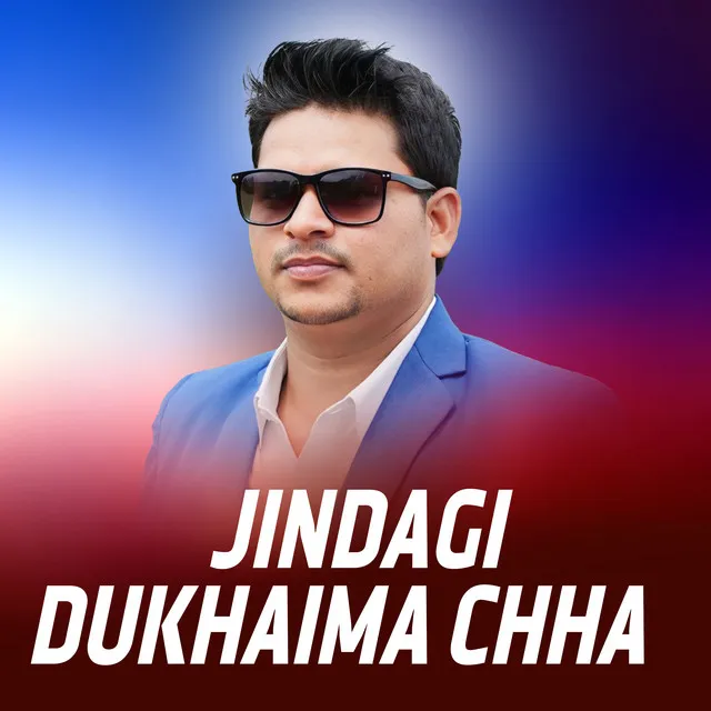 JINDAGI DUKHAIMA CHHA