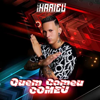 Quem Comeu Comeu by Mc Meduza