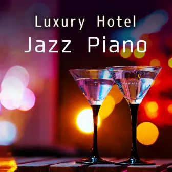 Luxury Hotel Jazz Piano by Smooth Lounge Piano