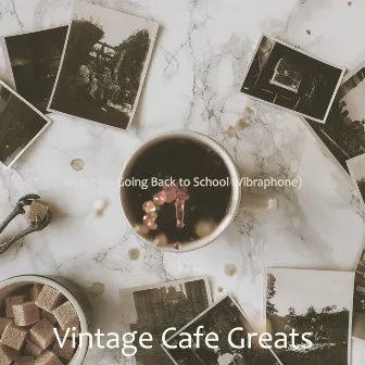 Music for Going Back to School (Vibraphone) by Vintage Cafe Greats