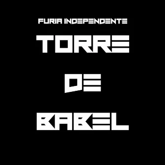 Fúria Independente - Torre de Babel by Mc Sperto