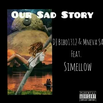 Our Sad Story by DJ Bibo1312