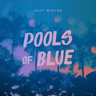 Pools of Blue by Matt Wigton