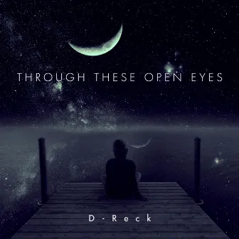 Through these open eyes by D-Reck