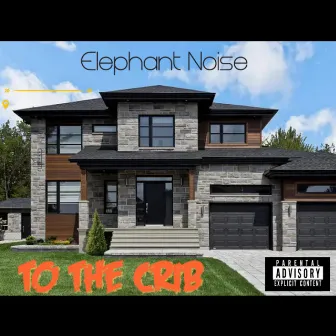 To The Crib by Elephant Noise