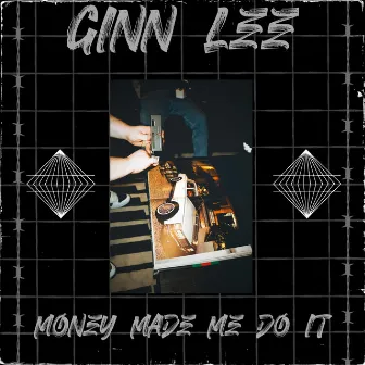 Money made me do it by Ginn LEE