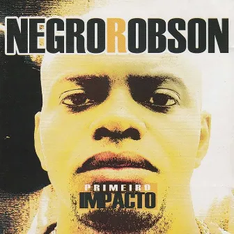 Primeiro Impacto by Negro Robson