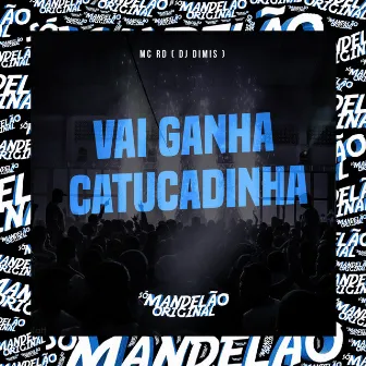 Vai Ganha Catucadinha by DJ DIMIS