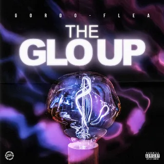 The Glo Up by Gordo Flea